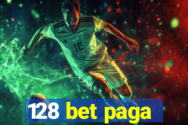 128 bet paga